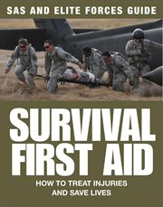 Survival first aid. How to treat injuries and save lives cover image