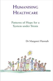 Humanising healthcare. Patterns of Hope for a System Under Strain cover image