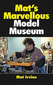 Mat's marvellous model museum cover image