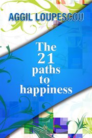 The 21 Paths to Happiness cover image