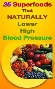 25 superfoods that naturally lower your blood pressure cover image