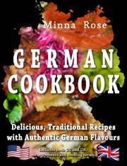 GERMAN COOKBOOK : delicious, traditional recipes with authentic german flavour cover image