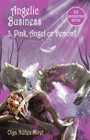 Angelic business 3. pink, angel or demon? cover image