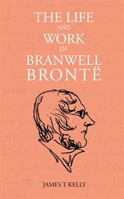 The life and work of branwell brontë cover image