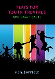 Plays for Youth Theatres and Large Casts cover image