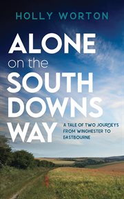 Alone on the south downs way: a tale of two journeys from winchester to eastbourne cover image