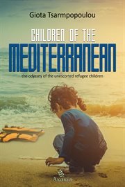 Children of the Mediterranean : the odyssey of the unescorted refugee children cover image