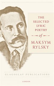 The Selected Lyric Poetry of Maksym Rylsky cover image