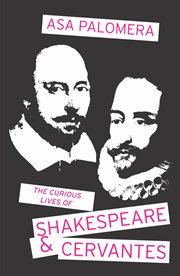 The curious lives of Shakespeare and Cervantes cover image
