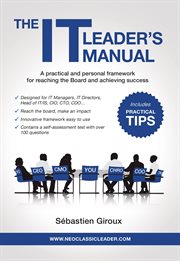 The IT leader's manual : a practical and personal framework for reaching the board and achieving success cover image