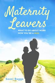 Maternity leavers: what to do now you are a mum? cover image