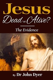Jesus - dead or alive? : Dead or Alive? cover image
