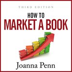 How to market a book : for authors by an author cover image