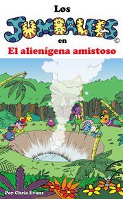 Los jumbalees en el alienígena amistoso. Una historia sobre alienígenas, para niños de 4 a 8 años ilustrada con dibujos animados en colores cover image