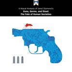 A Macat analysis of Jared Diamond's Guns, germs & steel : the fate of human societies cover image