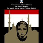 A Macat analysis of Saba Mahmood's Politics of piety : the islamic revival and the feminist subject cover image