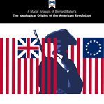 An analysis of Bernard Bailyn's the ideological origins of the American Revolution cover image