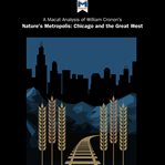 An analysis of William Cronon's Nature's metropolis : Chicago and the Great West cover image