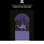 Albert Hourani's A history of the Arab peoples : a Macat analysis cover image