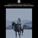 An analysis of Frederick Jackson Turner's The significance of the frontier in American history cover image