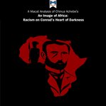An analysis of Chinua Achebe's An image of Africa: racism in Conrad's Heart of darkness cover image
