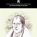 A Macat analysis of Georg Wilhelm Friedrich Hegel's The phenomenology of spirit : a Macat analysis cover image