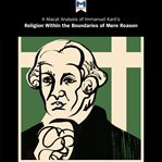 An analysis of Immanuel Kant's Religion within the boundaries of mere reason cover image