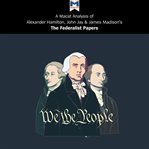 A Macat analysis of Alexander Hamilton, James Madison and John Jay's The federalist papers cover image