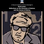 A Macat analysis of Henry Kissinger's World order : reflections on the character of nations and the course of history cover image