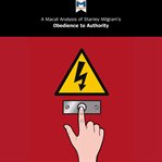 A Macat analysis of Stanley Milgram's Obedience to authority : an experimental view / c Dr. William Jenkins cover image