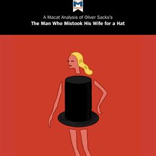 Cover image for A Macat Analysis of Oliver Sacks's The Man Who Mistook His Wife for a Hat and Other Clinical Tales