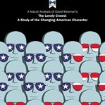 A Macat analysis of David Riesman's The lonely crowd : a study of the changing American character cover image