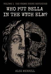 Who put bella in the wych elm? vol.1: the crime scene revisited cover image
