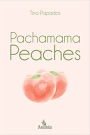 Pachamama Peaches : Poetry Collection cover image