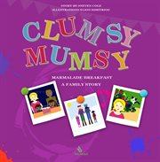 Clumsy Mumsy, a Family Story cover image