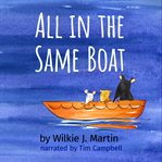 All in the same boat. A Cautionary Modern Fable About Greed Featuring A Rat, A Mouse And A Gerbil cover image