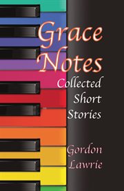 Grace Notes: Collected Short Stories cover image
