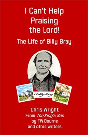 I Can't Help Praising the Lord! the Life of Billy Bray cover image