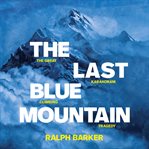 The last blue mountain. The great Karakoram climbing tragedy cover image