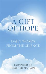 A gift of hope : daily words from the silence cover image