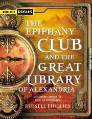 The epiphany club and the great library of alexandria: a steampunk campaign for risus: the anythi cover image