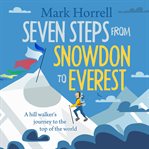 Seven steps from snowdon to everest. A hill walker's journey to the top of the world cover image