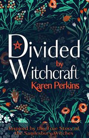 Divided by witchcraft: the true story of the samlesbury witches cover image