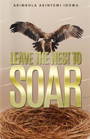 Leave the nest to soar cover image