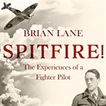 Spitfire! : the experiences of a Battle of Britain fighter pilot cover image