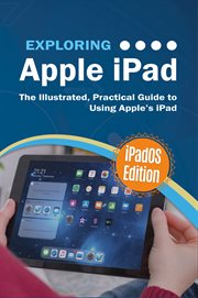 Exploring apple ipad. The Illustrated, Practical Guide to Using iPad cover image