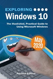 Exploring Windows 10 : the illustrated, practical guide to using Microsoft Windows cover image