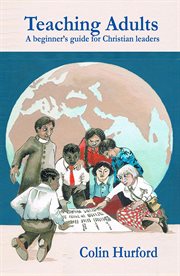 Teaching adults : a beginner's guide for Christian leaders cover image