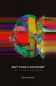 Daft Punk's Discovery : the future unfurled cover image