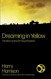 Dreaming in yellow : the story of DiY Sound System cover image